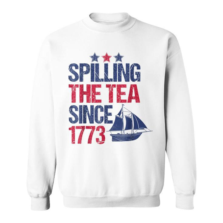 Spilling The Tea Since 1773 Patriotic Tea Party July 4Th Sweatshirt