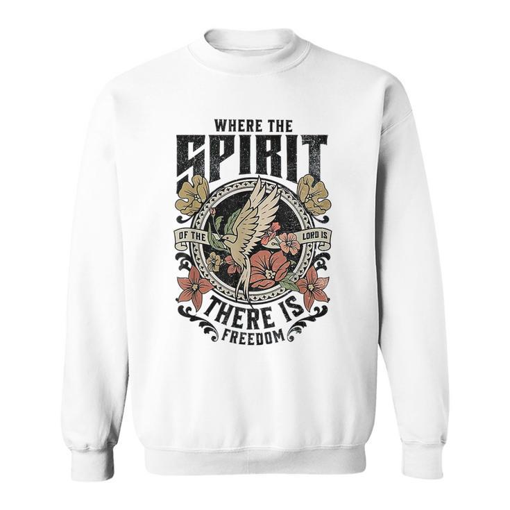 Where The Spirit Of The Lord Is There Is Freedom Sweatshirt