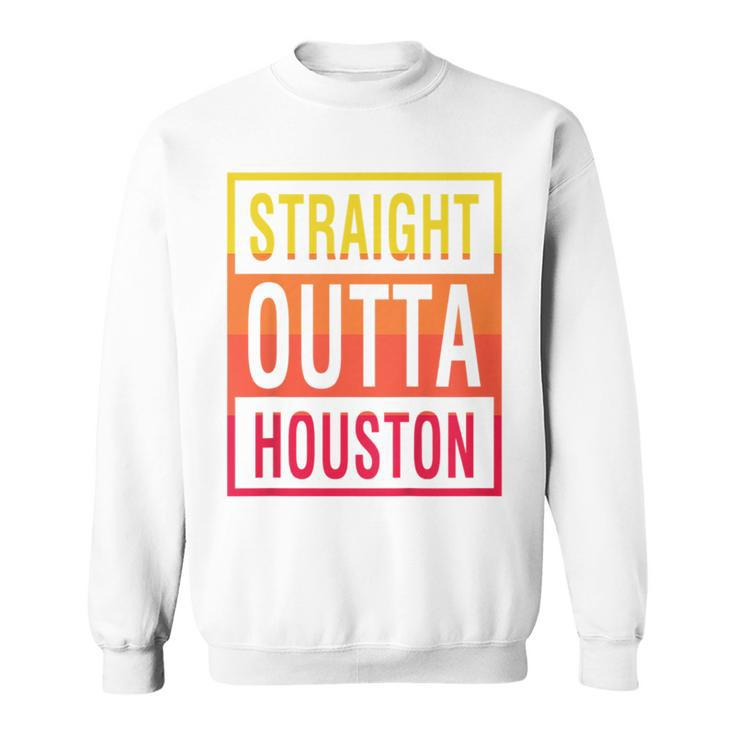 Straight Outta Houston Texas Sweatshirt