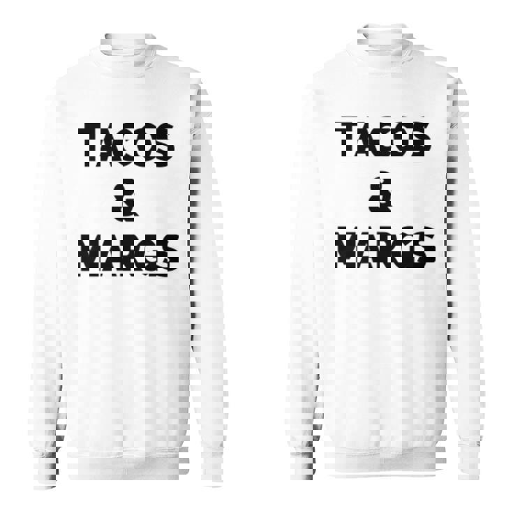 Tacos And Margs Funny Cinco De Mayo Tacos And Margaritas Cinco De Mayo Funny Gifts Sweatshirt