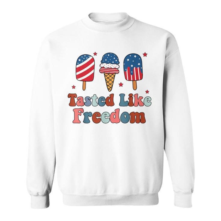 Tasted Like Freedom Independence DayIce Creams 4Th Of July  Sweatshirt