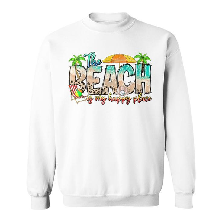 The Beach Is My Happy Place Vacation Summer  Vacation Funny Gifts Sweatshirt