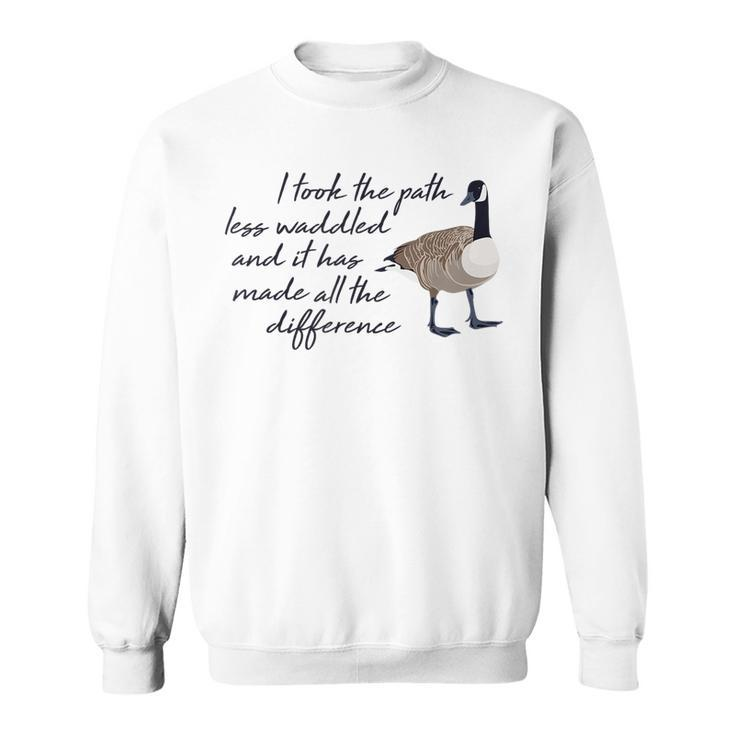The Path Less Waddled Goose  Funny Cute Animal Gift Sweatshirt