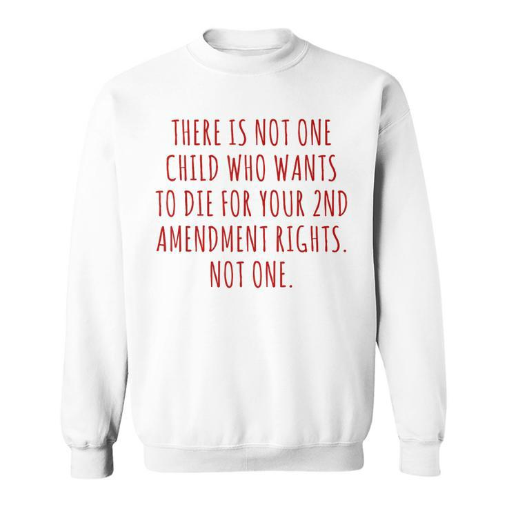 There Is Not One Child Who Wants To Die For Your 2Nd Vintage  Sweatshirt