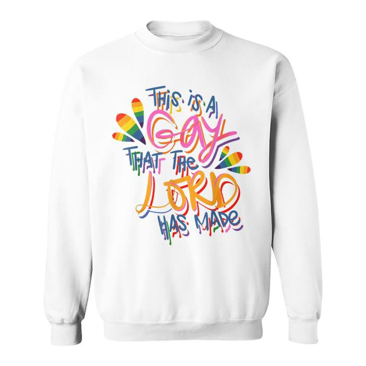 This Is A Gay That The Lord Has Made Pride Lgbt  Sweatshirt