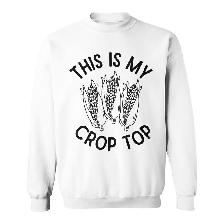 This Is My Crop Top Funny Corn Farm Country Music  Sweatshirt