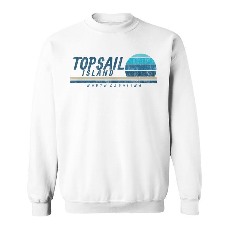 Topsail Island Nc Summertime Vacationing 80S 80S Vintage Designs Funny Gifts Sweatshirt
