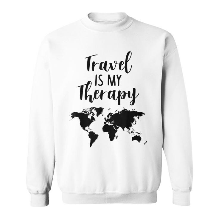 Travel Is My Therapy World Map Traveling Vacation Beach Gift  Traveling Funny Gifts Sweatshirt