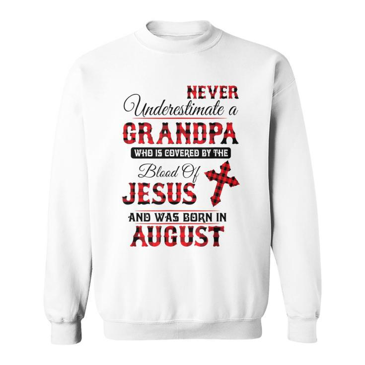 Never Underestimate An August Grandpa The Blood Of Jesus Sweatshirt