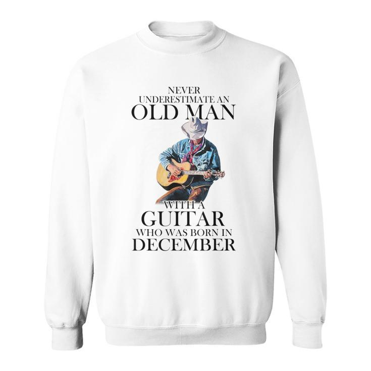 Never Underestimate A December Man With A Guitar Sweatshirt