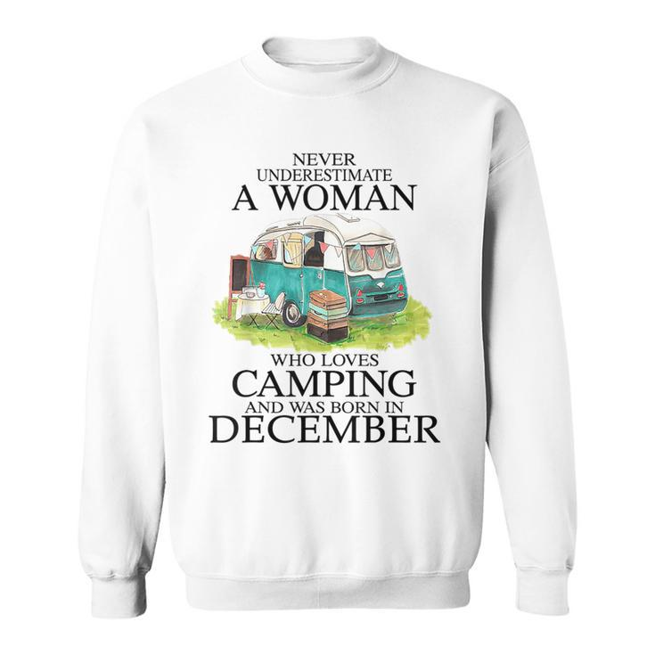 Never Underestimate Who Loves Camping December Sweatshirt