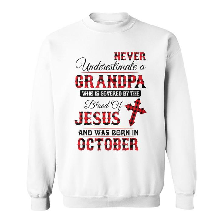 Never Underestimate An October Grandpa The Blood Of Jesus Sweatshirt