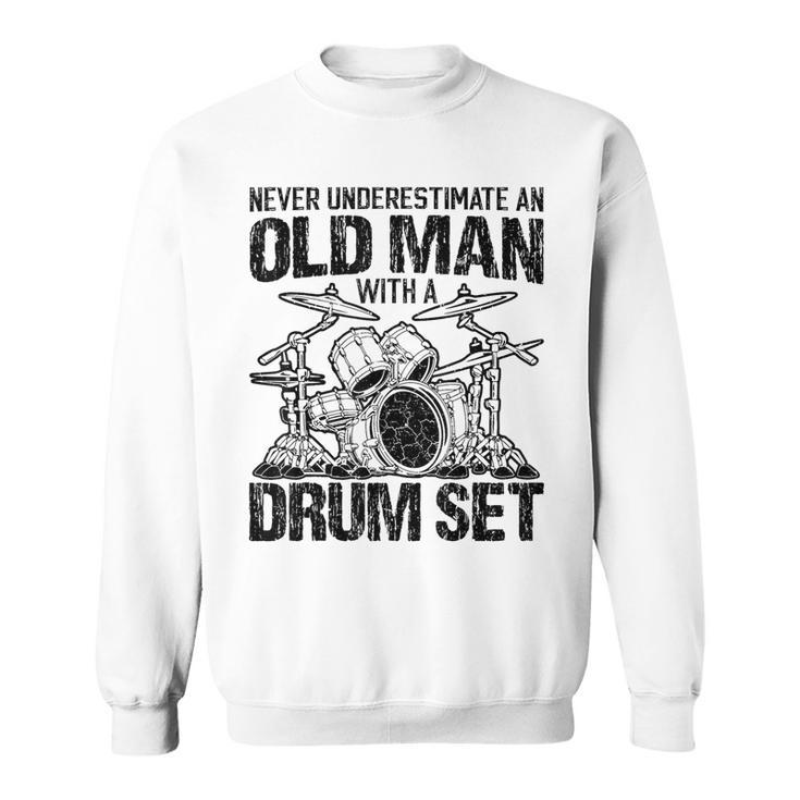 Never Underestimate An Old Drummer Percussionist Sweatshirt