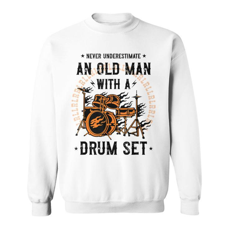 Never Underestimate An Old Man With A Drum Set Drummer Sweatshirt