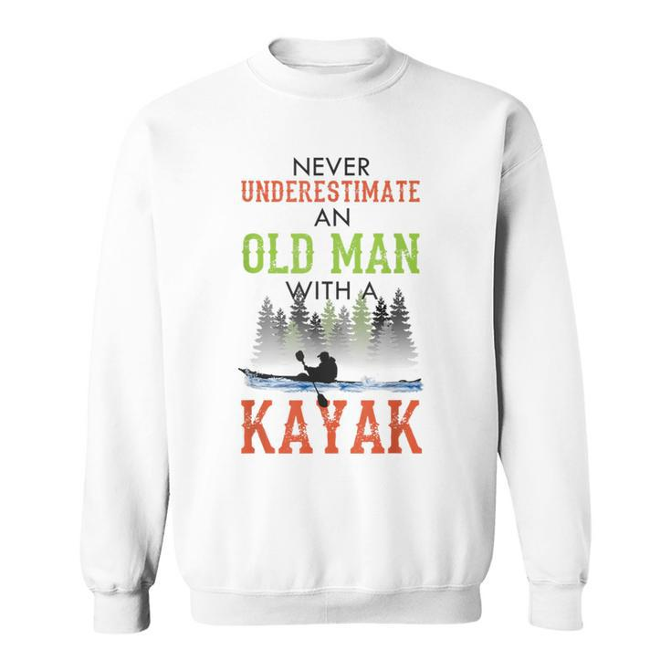 Never Underestimate An Old Man With A Kayak Father's Day Sweatshirt