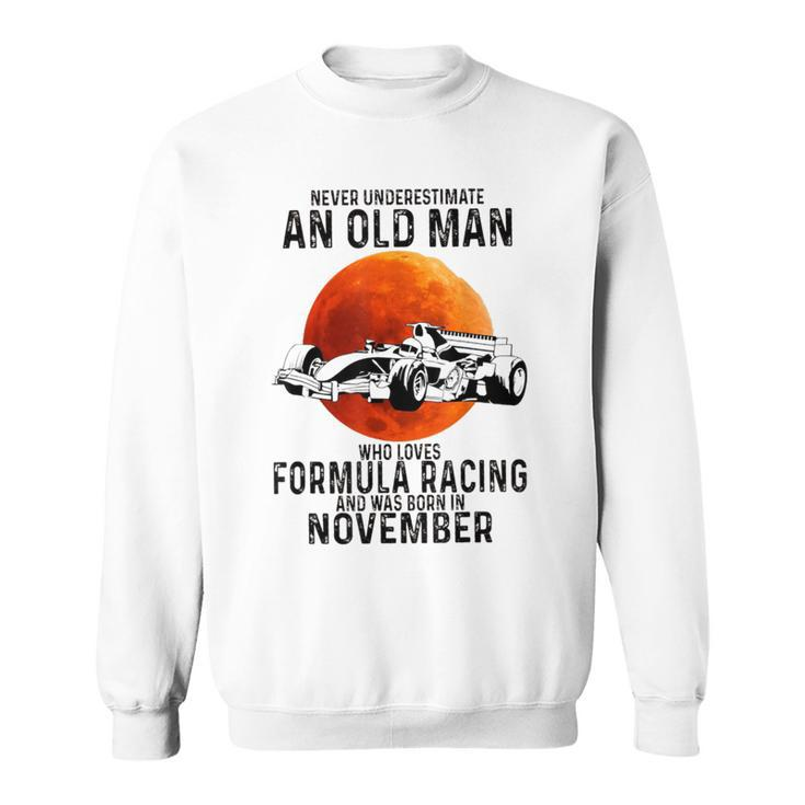 Never Underestimate An Old Man Who Loves Formulas Racing Sweatshirt