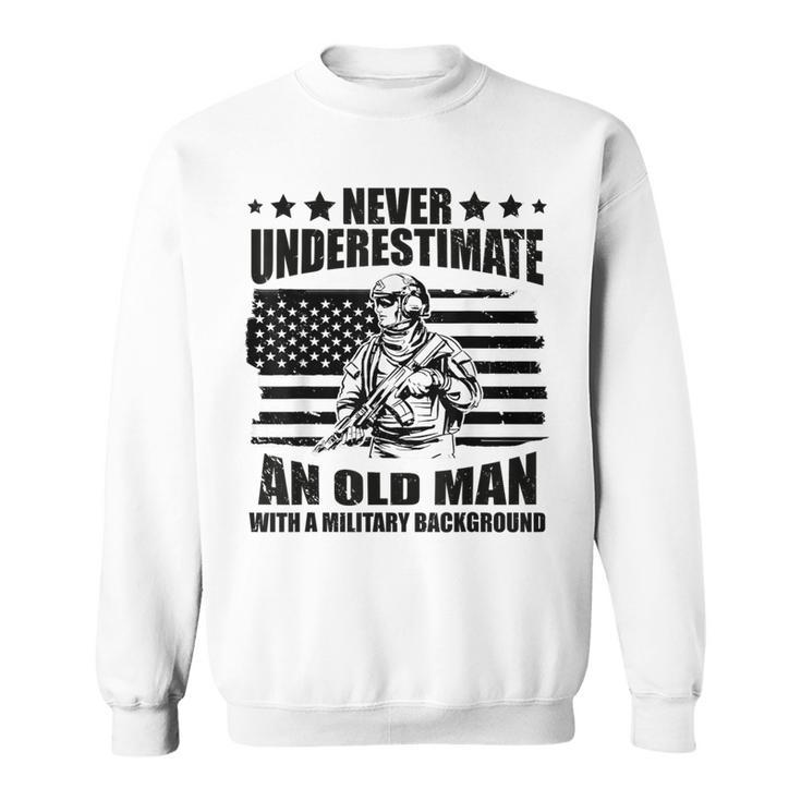 Never Underestimate An Old Man With Military Background Sweatshirt