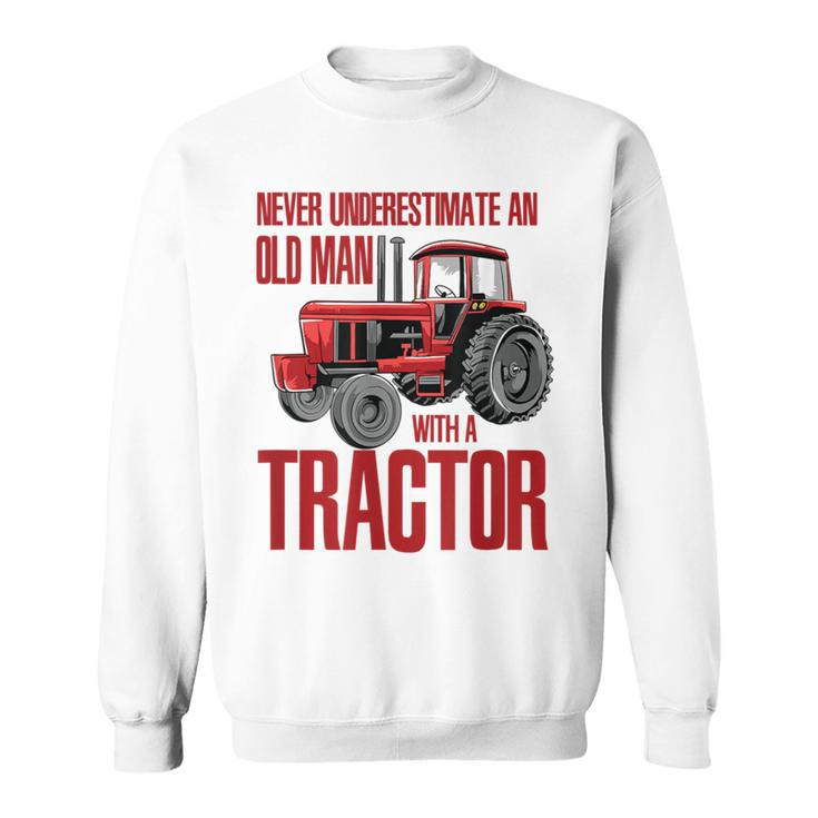 Never Underestimate An Old Man With A Tractor Grandpa Sweatshirt