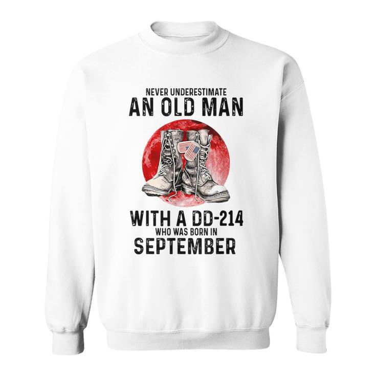Never Underestimate An Old September Man With A Dd 214 Sweatshirt
