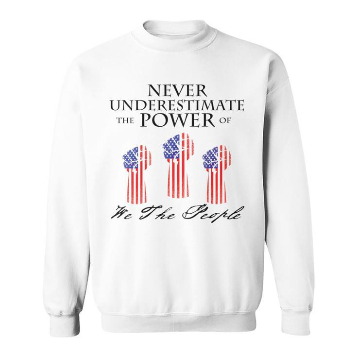 Never Underestimate The Power Of We The People Sweatshirt