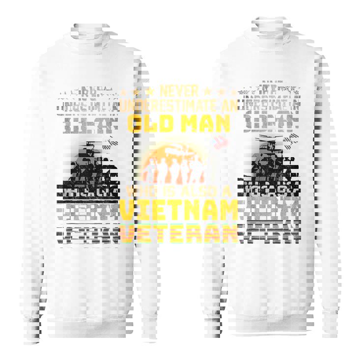 Veterans Day Never Underestimate An Old Man Vietnam Veteran Veteran Funny Gifts Sweatshirt