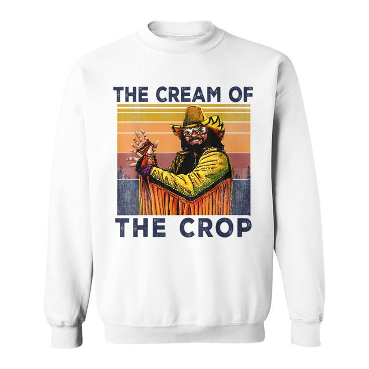 Vintage Macho-The Cream Of The Crop Wrestling Funny  Sweatshirt