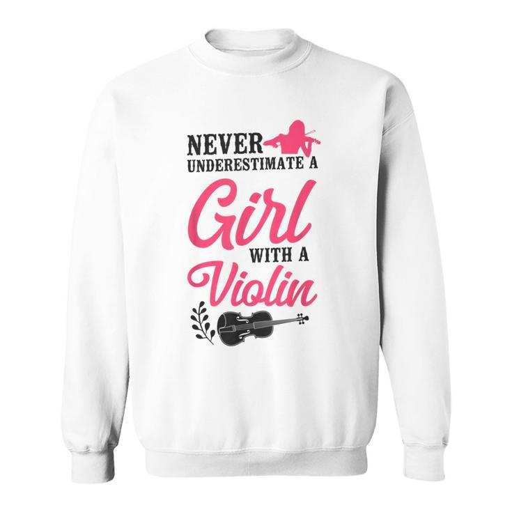 Violin Violinist Girl Never Underestimate A Girl With A Sweatshirt