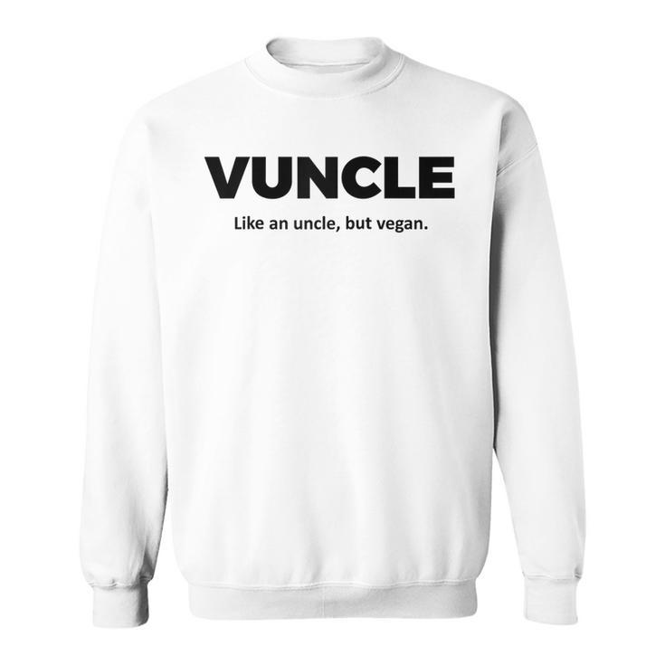 Vuncle - Like An Uncle But Vegan  Sweatshirt