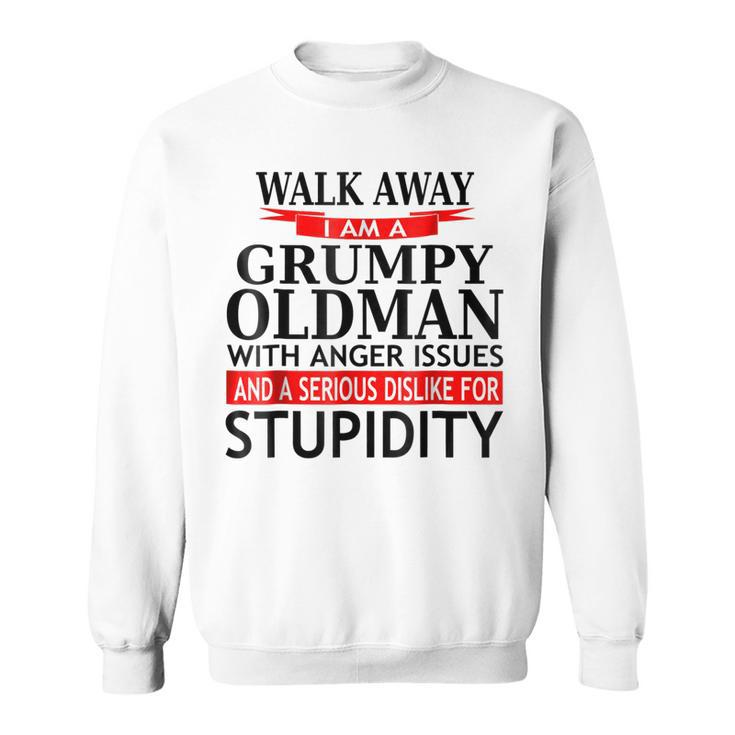 Walk Away Grumpy Old Man Funny Sarcasm Saying Gift For Mens Sweatshirt