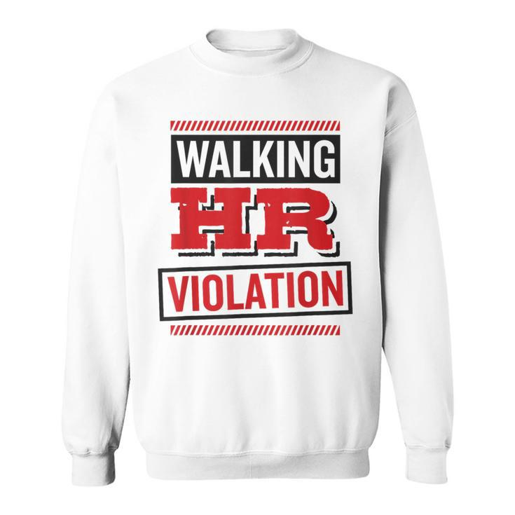 Walking Hr Violation Human Resource  Sweatshirt