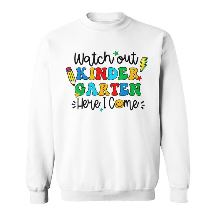 Watch Out Kindergarten Here I Come Back To School Kid  Sweatshirt