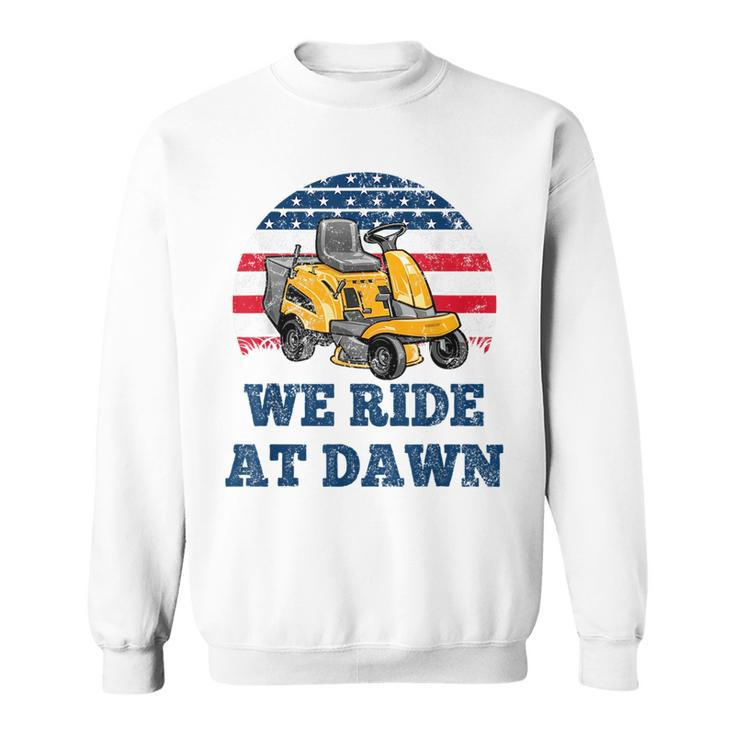 We Ride At Dawn Suburban Lawns Lawnmower Dad Lawn Caretaker  Sweatshirt