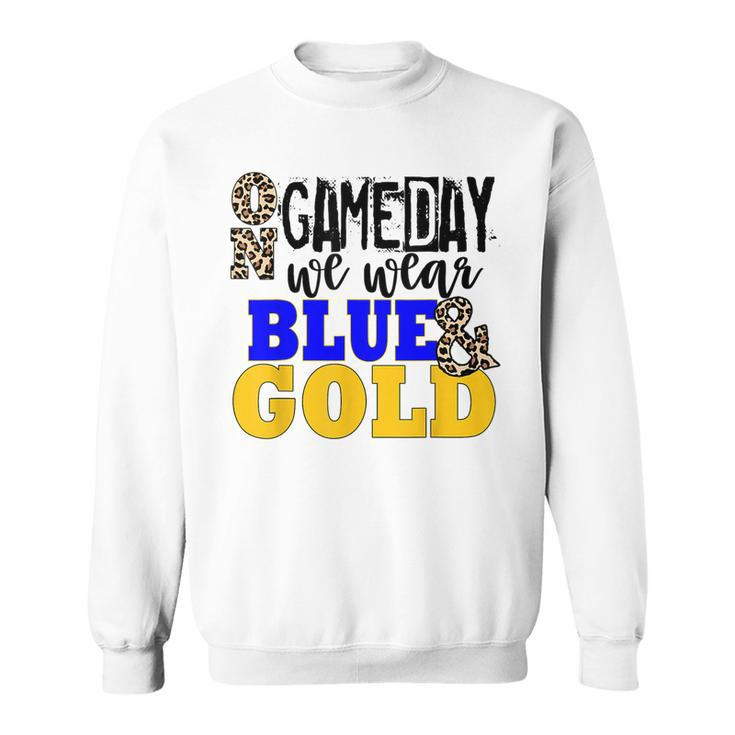 We Wear Blue And Gold School Spirit Sweatshirt