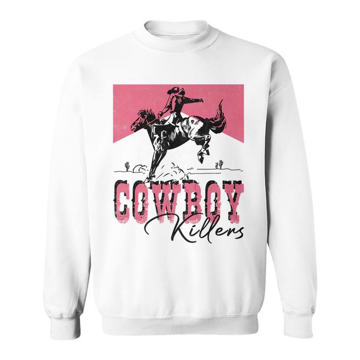 Western Cowgirl Punchy Rodeo Cowboy Killers Cowboy Riding   Rodeo Funny Gifts Sweatshirt