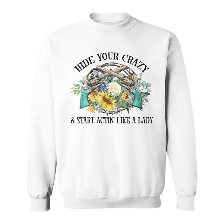 Western Hide Your Crazy And Act Like A Lady Cowgirl Rodeo Gift For Womens Sweatshirt