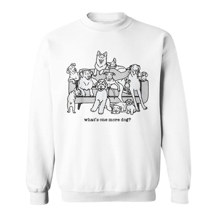 Whats One More Dog Funny Group Dogs  Sweatshirt