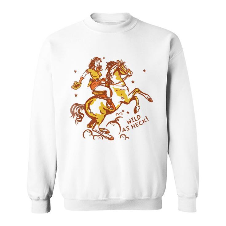 Wild As Heck Cute & Fun Retro Cowgirl Pinup Riding A Horse Sweatshirt