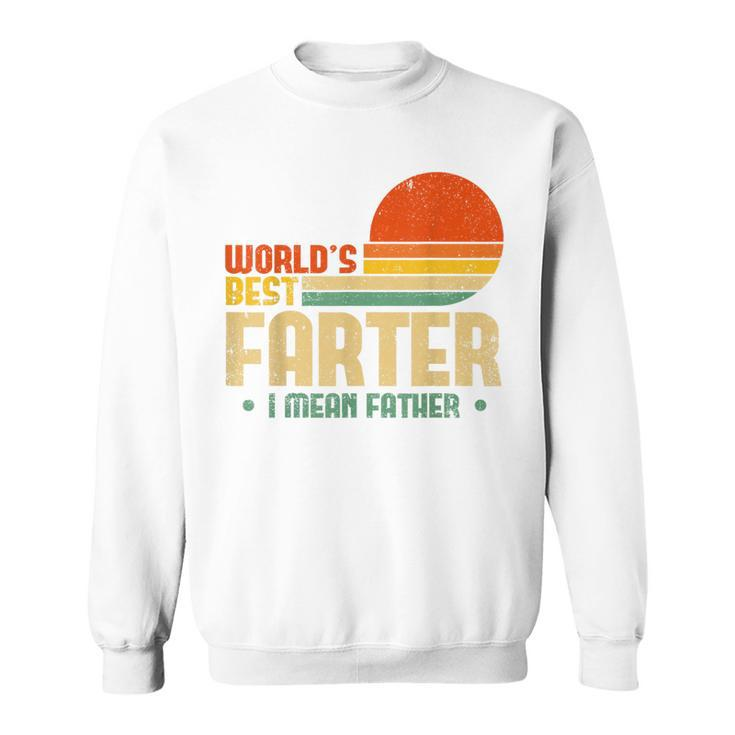 Worlds Best Farter I Mean Father Fathers Day For Dad  Sweatshirt