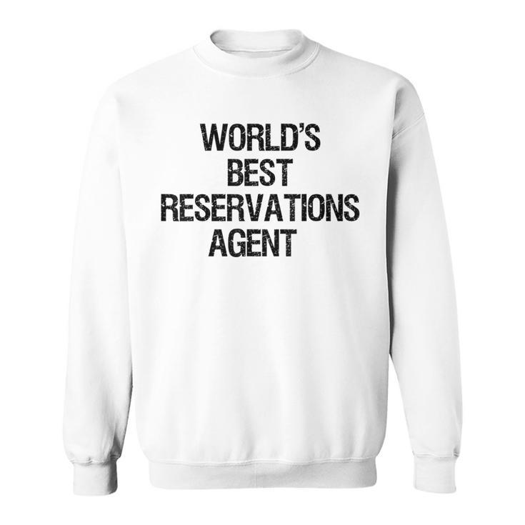 World's Best Reservations Agent Sweatshirt