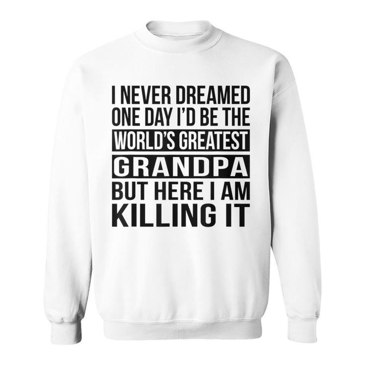 Worlds Greatest Grandpa  Funny Grandfather Gift Gift For Mens Sweatshirt