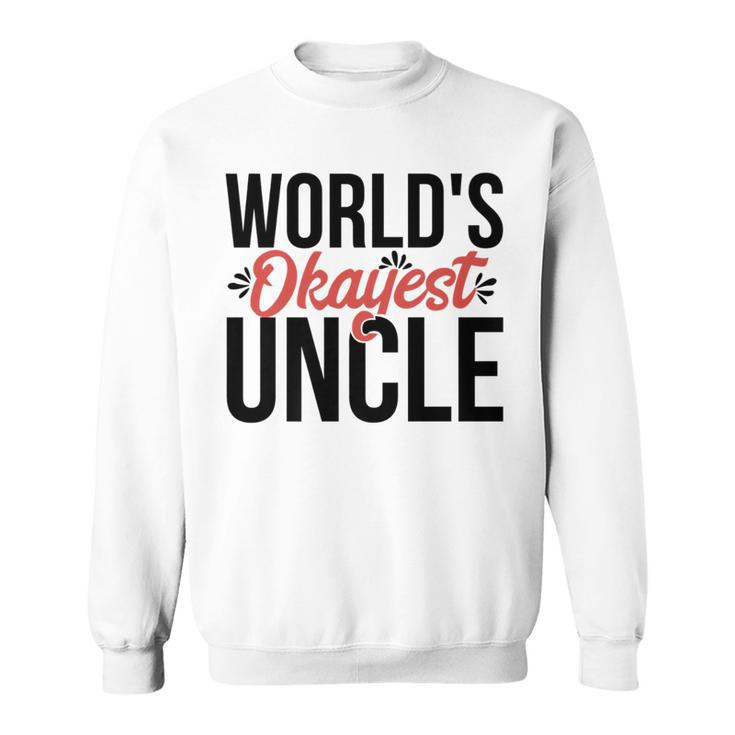 Worlds Okayest Uncle Acy014c   Sweatshirt