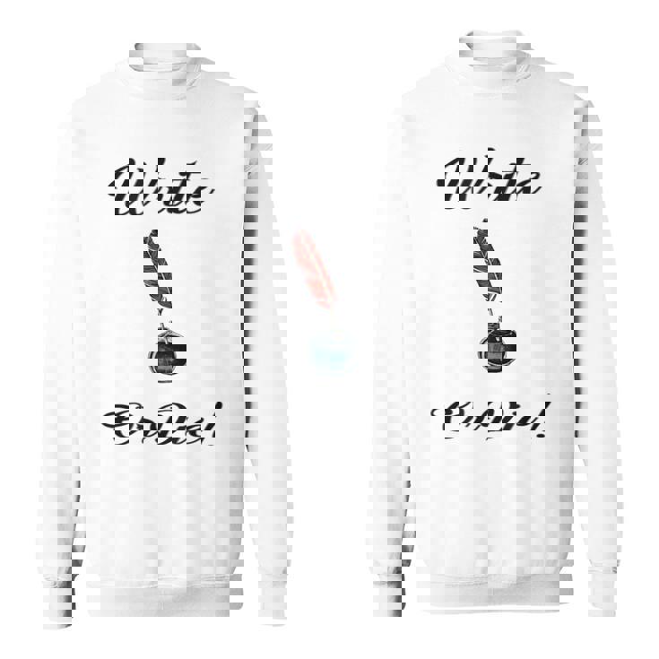 Write Or Die Writer's Sweatshirt