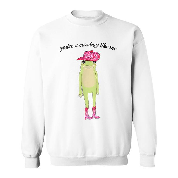 Youre A Cowboy Like Me  Cowboy Frog Pink Funny Gifts For Frog Lovers Funny Gifts Sweatshirt