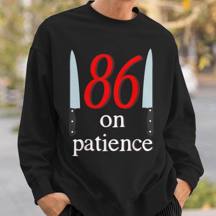 86 On Patience -Kitchen Staff Humor Restaurant Workers Sweatshirt Gifts for Him