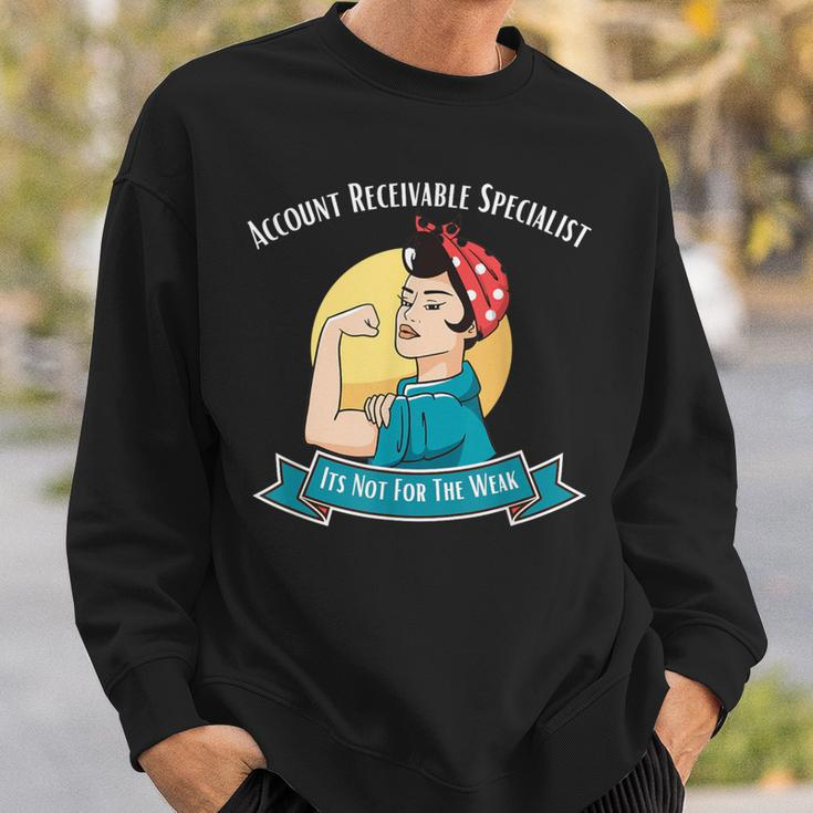 Account Receivable Specialist Its Not For The Weak Sweatshirt Gifts for Him