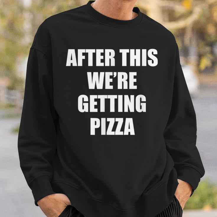After This We Are Getting Pizza - Funny Quote Pizza Funny Gifts Sweatshirt Gifts for Him