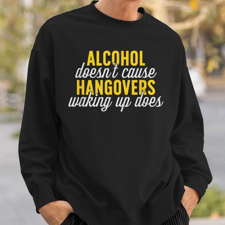 Alcohol DoesnCause Hangovers Waking Up Does Sweatshirt Gifts for Him