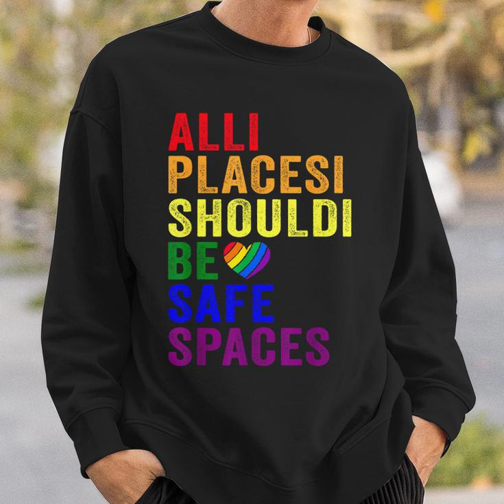 All Places Should Be Safe Spaces Gay Pride Ally Lgbtq Month Sweatshirt Gifts for Him