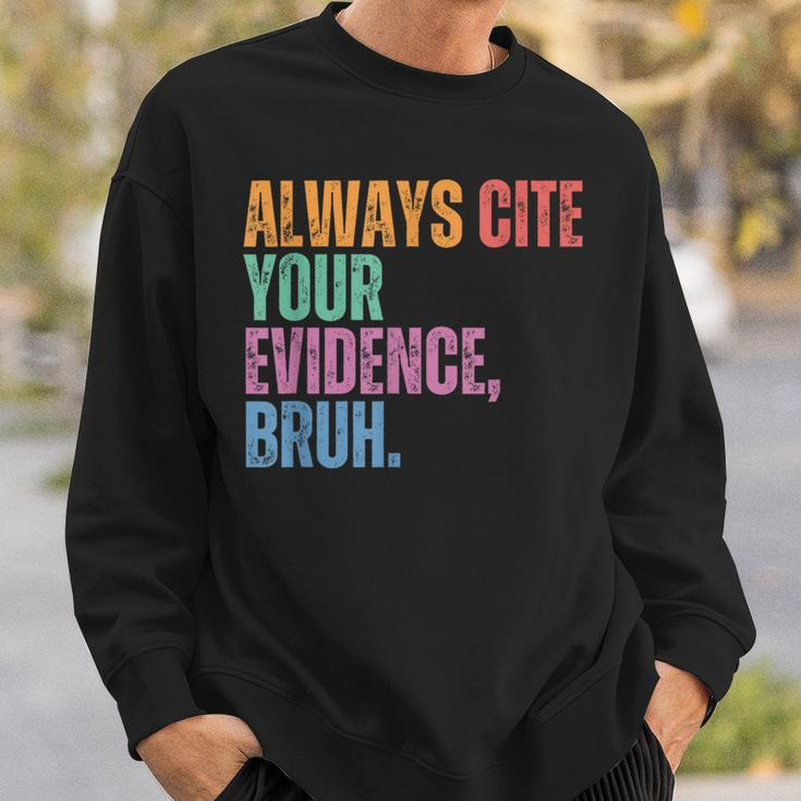 Always Cite Your Evidence Bruh Retro Vintage Sweatshirt Gifts for Him
