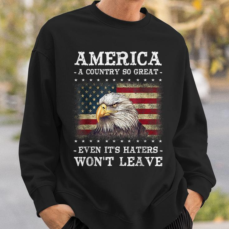 America A Country So Great Even Its Hater Wont Leave Eagle Sweatshirt Gifts for Him